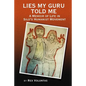 Lies My Guru Told Me: A Memoir of Life in Silo's Humanist Movement - Paperback