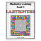 Labyrinths: Meditative Coloring Book 5: Adult Coloring for relaxation, stress reduction, meditation, spiritual connection, prayer, - Paperback