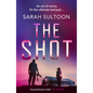 The Shot: The Shocking, Searingly Authentic New Thriller from Award-Winning Ex-CNN News Executive Sarah Sultoon - Paperback