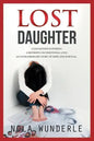 Lost Daughter: A Daughter's Suffering, a Mother's Unconditional Love, an Extraordinary Story of Hope and Survival. - Paperback