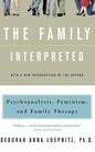 The Family Interpreted: Psychoanalysis, Feminism, and Family Therapy - Paperback