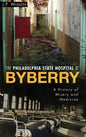 The Philadelphia State Hospital at Byberry: A History of Misery and Medicine - Hardcover