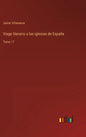 Viage literario a las iglesias de España: Tomo 17 - Hardcover
