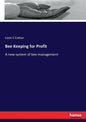 Bee Keeping for Profit: A new system of bee management - Paperback