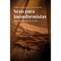 Sexo para inconformistas: Hay otra manera de vivirlo - Paperback