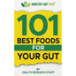 101 Best Foods For Your Gut: Healthy Gut Now - Paperback