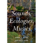 Sounds, Ecologies, Musics - Paperback