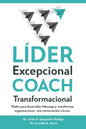 LÍDER Excepcional COACH Transformacional: Poder para desarrollar liderazgo y transformar organizaciones, una conversación a la vez - Paperback