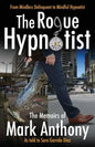 The Rogue Hypnotist: From Mindless Delinquent To Mindful Hypnotist - Paperback
