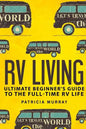 RV Living: An Ultimate Beginner's Guide To The Full-time RV Life - 111 Exclusive Tips And Tricks For Motorhome Living, including - Paperback