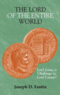 The Lord of the Entire World: Lord Jesus, a Challenge to Lord Caesar? - Hardcover