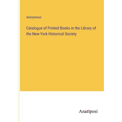 Catalogue of Printed Books in the Library of the New-York Historical Society - Paperback