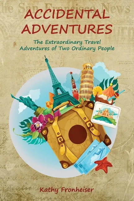 Accidental Adventures: The Extraordinary Travel Experiences of Two Ordinary People - Paperback