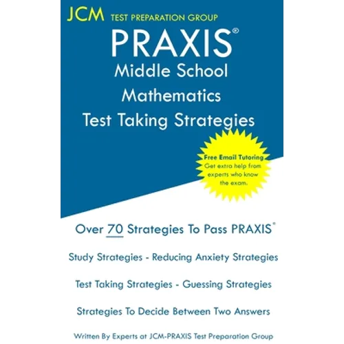 PRAXIS 5164 Middle School Mathematics - Test Taking Strategies - Paperback