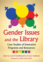 Gender Issues and the Library: Case Studies of Innovative Programs and Resources - Paperback