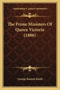 The Prime Ministers Of Queen Victoria (1886) - Paperback