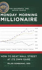 Monday Morning Millionaire: How to Beat Wall Street at Its Own Game - Hardcover