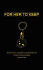 For Her to Keep: Poetry of love, adoration and admiration for Divine Feminine Energy - Paperback