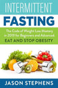Intermittent Fasting: The Code of Weight Loss Mastery in 2019 for Beginners and Advanced - Eat and Stop Obesity. - Paperback