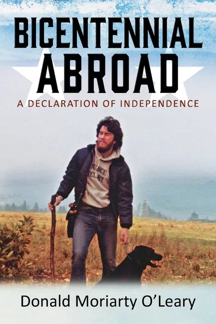 Bicentennial Abroad: A Declaration of Independence - Paperback