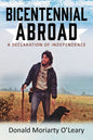 Bicentennial Abroad: A Declaration of Independence - Paperback
