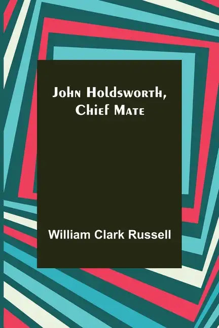John Holdsworth, Chief Mate - Paperback