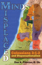 Misplaced Minds: Colossians 3:1-2 and Dispensationalism: A Refutation of Zionism / Dispensationalism! - Paperback