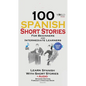 100 Spanish Short Stories for Beginners Learn Spanish with Stories Including Audio: Spanish Edition Foreign Language Bilingual Book 1 - Paperback