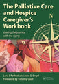 The Palliative Care and Hospice Caregiver's Workbook: Sharing the Journey with the Dying - Paperback