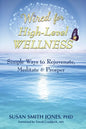 Wired for High-Level Wellness: Simple Ways to Rejuvenate, Meditate & Prosper - Paperback