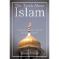 The Truth about Islam: What the Whole World Needs to Know - Paperback