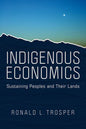 Indigenous Economics: Sustaining Peoples and Their Lands - Paperback