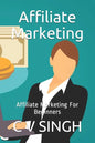 Affiliate Marketing: Affiliate Marketing For Beginners - Paperback