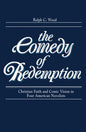 Comedy of Redemption: Christian Faith and Comic Vision in Four American Novelists - Paperback