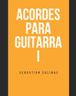 Acordes para Guitarra I: Los acordes básicos que necesitas para empezar - Paperback