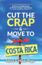 Cut the Crap & Move To Costa Rica: A How-to Guide Based On These Gringos' Experience - Paperback
