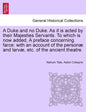 A Duke and No Duke. as It Is Acted by Their Majesties Servants. to Which Is Now Added, a Preface Concerning Farce: With an Account of the Personae and - Paperback