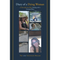 Diary of a Dying Woman: A True-Life Love Story Dealing with a Terminal Illness - Paperback
