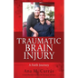 Traumatic Brain Injury: A Faith Journey - Paperback
