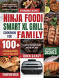 Ninja Foodi Smart XL Grill Cookbook for Family: Ninja Foodi Smart XL 6-in-1 Indoor Grill and Air Fryer Cookbook100+ Hassle-free Tasty Recipes A Health - Hardcover