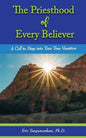 The Priesthood of Every Believer: A Call to Step into Your True Vocation - Paperback