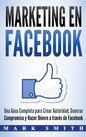 Marketing en Facebook: Una Guía Completa para Crear Autoridad, Generar Compromiso y Hacer Dinero a través de Facebook (Libro en Español/Faceb - Hardcover