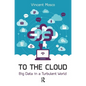 To the Cloud: Big Data in a Turbulent World - Paperback