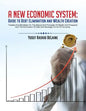 A New Economic System: Guide to Debt Elimination and Wealth Creation - Paperback