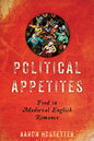 Political Appetites: Food in Medieval English Romance - Paperback