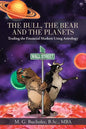 The Bull, the Bear and the Planets: Trading the Financial Markets Using Astrology - Paperback
