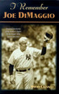 I Remember Joe Dimaggio: Personal Memories of the Yankee Clipper by the People Who Knew Him Best - Hardcover
