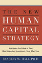 The New Human Capital Strategy: Improving the Value of Your Most Important Investment--Year After Year - Paperback