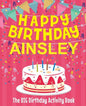 Happy Birthday Ainsley - The Big Birthday Activity Book: (Personalized Children's Activity Book) - Paperback
