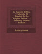 La Sagrada Biblia, Traducida Al Espanol de La Vulgata Latina... - Primary Source Edition - Paperback